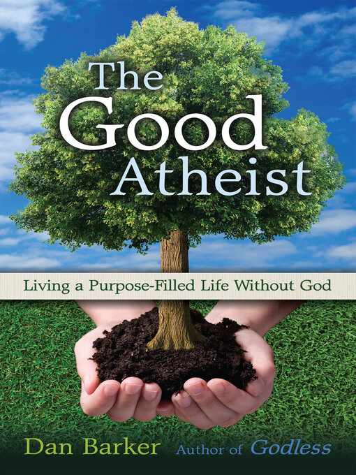 Title details for The Good Atheist by Dan Barker - Available